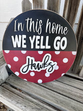 Load image into Gallery viewer, In This Home We Yell GO….