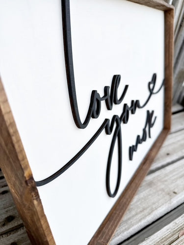 Love You More Handwritten Sign