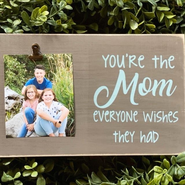 You're the Mom everyone wishes they had