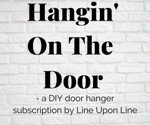 DIY Door Hanger Subscription Box by Line Upon Line - SHIP TO ME