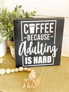 Coffee, Because Adulting Is Hard