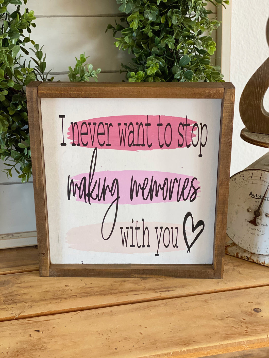 I never want to stop making memories with you