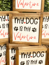 Load image into Gallery viewer, My Dog Is My Valentine
